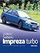 You and Your Subaru Impreza Turbo: Buying, Enjoying, Maintaining and Modifying