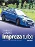 You and Your Subaru Impreza Turbo: Buying, Enjoying, Maintaining and Modifying (You and Your)