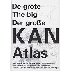 The Big KAN Atlas: 100 Maps on the Urban Network of the Arhnem-Nijmegen Conglomeration