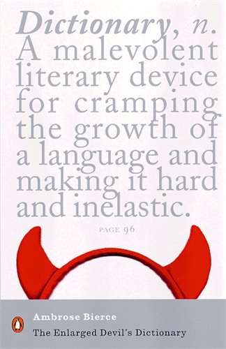 The Enlarged Devil's Dictionary: With 851 Newly Discovered Words and Definitions Added to the Previous Thousand-Word Collection. by Ambrose Bierce (18 (Penguin Modern Classics)