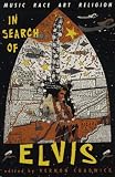 In Search Of Elvis: Music, Race, Art, Religion