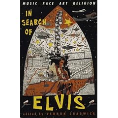 In Search Of Elvis: Music, Race, Art, Religion