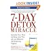 7-Day Detox Miracle, Revised 2nd Edition: Revitalize Your Mind and Body with This Safe and Effective Life-Enhancing Program