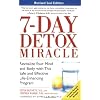 7-Day Detox Miracle: Revitalize Your Mind and Body with This Safe and Effective Life-Enhancing Program