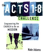 The Acts 1:8 Challenge Empowering the Church to be on Mission
