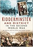 Kidderminster and district in the Second World War : recollections from the Home Front.
