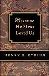 Because He First Loved Us: A Compilation of Discourses