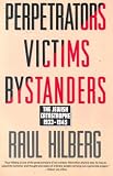 Perpetrators Victims Bystanders: Jewish Catastrophe 1933-1945