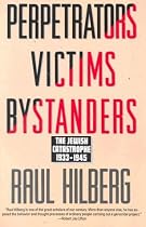 Perpetrators Victims Bystanders: The Jewish Catastrophe 1933-1945