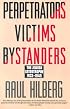 Perpetrators Victims Bystanders: Jewish Catastrophe 1933-1945