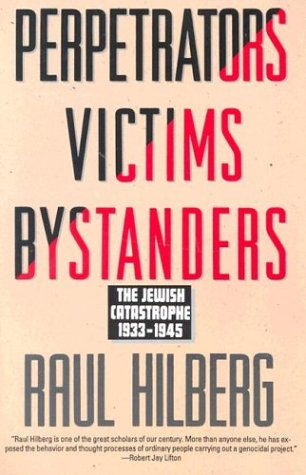 Perpetrators Victims Bystanders: The Jewish Catastrophe, 1933-1945