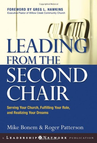 Leading from the Second Chair: Serving Your Church, Fulfilling Your Role, and Realizing Your Dreams