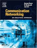 Communication Networking : An Analytical Approach (The Morgan Kaufmann Series in Networking) (The Morgan Kaufmann Series in Networking)
