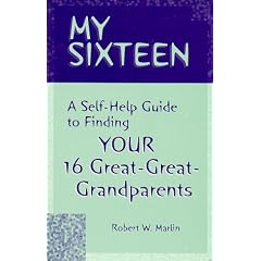 My Sixteen : A Self-Help Guide to Finding Your Sixteen Great-Great Grandparents