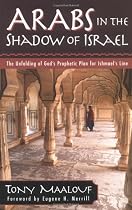 Arabs in the Shadow of Israel: The Unfolding of God's Prophetic Plan for Ishmael's Line