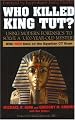 Who Killed King Tut?: Using Modern Forensics to Solve a 3300-Year-Old Mystery