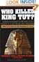 Who Killed King Tut?: Using Modern Forensics to Solve a 3,300-Year-Old Mystery