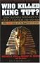 Who Killed King Tut?: Using Modern Forensics to Solve a 3300-Year-Old Mystery Who Killed King Tut?: Using Modern Forensics to Solve a 3300-Year-Old Mystery