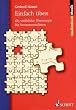 Einfach �ben: 185 un�bliche �berezepte f�r Instrumentalisten (Studienbuch Musik)