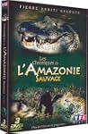 Les Chroniques de l'Amazonie sauvage,...