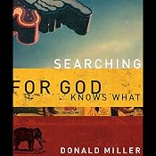 Searching for God Knows What | [Donald Miller]