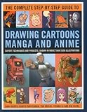 The complete step-by-step guide to drawing cartoons, manga and anime : expert techniques and projects, shown in more than 2500 illustrations