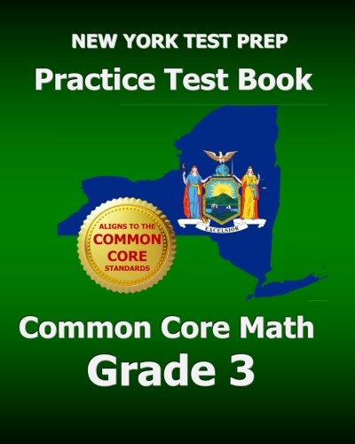 NEW YORK TEST PREP Practice Test Book Common Core Math Grade 3: Aligns to the Common Core Learning Standards