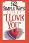 52 Simple Ways to Say "I Love You"