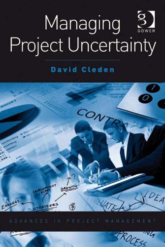 Managing Project Uncertainty (Advances in Project Management)