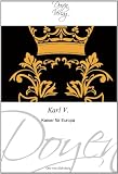 Karl V: Kaiser f&uuml;r Europa - Otto von Habsburg