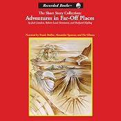 Adventures in Far-Off Places: The Short Story Collection | [Jack London, Robert Louis Stevenson, Rudyard Kipling]