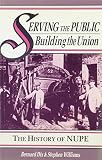 Serving the public : building the union : the history of the National Union of Public Employees