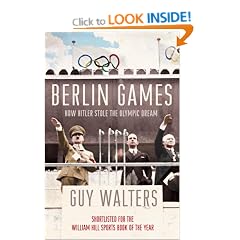 Berlin Games: How Hitler Stole the Olympic Dream