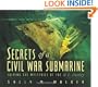 Secrets Of A Civil War Submarine: Solving The Mysteries Of The H. L. Hunley