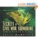 Secrets Of A Civil War Submarine: Solving The Mysteries Of The H. L. Hunley