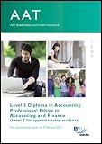 AAT qualifications and credit framework, for assessments prior to 31 August 2011. Level 3 Diploma in Accounting. Professional ethics in accounting and finance (level 2 for apprenticeship students)