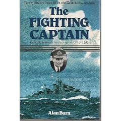 The Fighting Captain: Frederic John Walker RN and the Battle of the Atlantic