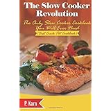 the slow cooker revolution the only slow cooker cookbook you will ever need best crock pot cookbook