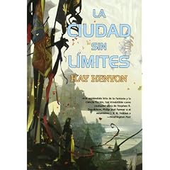 La ciudad sin limites City Without End (El Omniverso Y La Rosa the Entire and the Rose) (Spanish Edition) by Kay Kenyon
