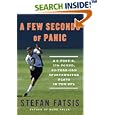A Few Seconds of Panic: A 5-Foot-8, 170-Pound, 43-Year-Old Sportswriter Plays in the NFL by Stefan Fatsis