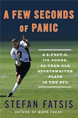 A Few Seconds of Panic: A Few Seconds of Panic: A 5-Foot-8, 170-Pound, 43-Year-Old Sportswriter Plays in the NFL (Playaway Adult Nonfiction)