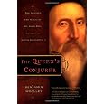 The Queen's Conjurer: The Science and Magic of Dr. John Dee, Adviser to Queen Elizabeth I