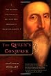 The Queen's Conjurer: The Science and Magic of Dr. John Dee, Adviser to Queen Elizabeth I