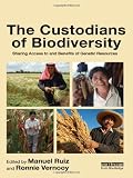 The Custodians of Biodiversity: Sharing Access to and Benefits of Genetic Resources