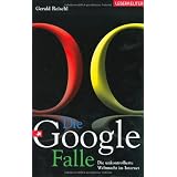 Die Google-Falle: Die unkontrollierte Weltmacht im Internetvon "Gerald Reischl"