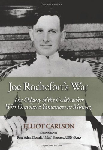Joe Rochefort's War: The Odyssey of the Codebreaker Who Outwitted Yamamoto at Midway