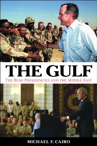 The Gulf: The Bush Presidencies and the Middle East (Studies in Conflict, Diplomacy and Peace)