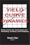 Yield Curve Dynamics: State of the Art Techniques for Modelling, Trading and Hedging