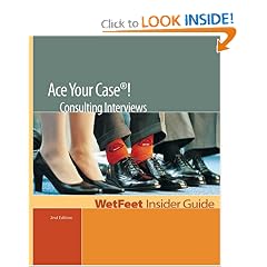 Ace Your Case! Consulting Interviews (WetFeet Insider Guide)