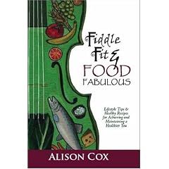 Fiddle Fit & Food Fabulous: Lifestyle Tips & Healthy Recipes For Achieving And Maintaining A Healthier You
